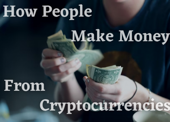 How People Make Money From Cryptocurrencies?