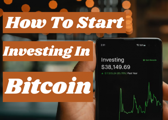 How To Start Investing In Bitcoin