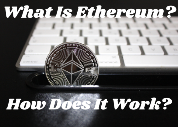 What Is Ethereum And How Does It Work?