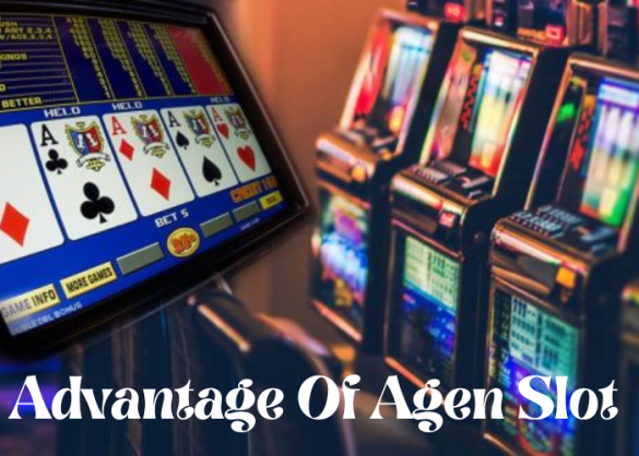 Advantage Of Agen Slot